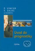 Kniha: Úvod do prognostiky (Pavol Vincúr, Štefan Zajac a kolektiv). SPRINT, 2007 Kniha: Úvod do prognostiky (Pavol Vincúr, Štefan Zajac a kolektiv). SPRINT, 2007