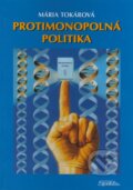 Kniha: Protimonopolná politika (Mária Tokárová). SPRINT, 2002 Kniha: Protimonopolná politika (Mária Tokárová). SPRINT, 2002