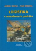 Kniha: Logistika v manažmente podniku (Andrej Dupaľ a Ivan Brezina). SPRINT, 2006 Kniha: Logistika v manažmente podniku (Andrej Dupaľ a Ivan Brezina). SPRINT, 2006