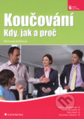 Kniha: Koučování – kdy, jak a proč (Michaela Daňková). Grada, 2008 Kniha: Koučování – kdy, jak a proč (Michaela Daňková). Grada, 2008