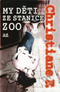 Kniha: My děti ze stanice ZOO (Christiane F.). OLDAG, 2005 Kniha: My děti ze stanice ZOO (Christiane F.). OLDAG, 2005