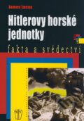 Kniha: Hitlerovy horské jednotky (James Lucas). Naše vojsko CZ, 2008 Kniha: Hitlerovy horské jednotky (James Lucas). Naše vojsko CZ, 2008