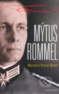 Kniha: Mýtus Rommel (Maurice Philip Remy). Ikar CZ, 2008 Kniha: Mýtus Rommel (Maurice Philip Remy). Ikar CZ, 2008