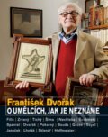 O umělcích, jak je neznáme - František Dvořák, Nakladatelství Lidové noviny, 2005