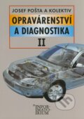 Kniha: Opravárenství a diagnostika II (Josef Pošta a kolektiv). Informatorium, 2002 Kniha: Opravárenství a diagnostika II (Josef Pošta a kolektiv). Informatorium, 2002