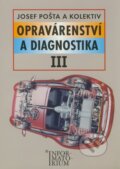 Kniha: Opravárenství a diagnostika III (Josef Pošta a kolektiv). Informatorium, 2003 Kniha: Opravárenství a diagnostika III (Josef Pošta a kolektiv). Informatorium, 2003