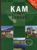 Kniha: Kam na Šumavě (Eva Obůrková). CPRESS, 2008 Kniha: Kam na Šumavě (Eva Obůrková). CPRESS, 2008