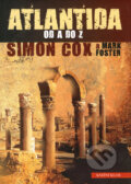 Kniha: Atlantida od A do Z (Mark Foster a Simon Cox). Knižní klub, 2008 Kniha: Atlantida od A do Z (Mark Foster a Simon Cox). Knižní klub, 2008