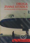 Kniha: Droga zvaná letadla (Jan Čech). Nakladatelství Jalna, 2008 Kniha: Droga zvaná letadla (Jan Čech). Nakladatelství Jalna, 2008