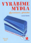 Kniha: Vyrábíme mýdla (Jaroslav Šabatka). Grada, 2008 Kniha: Vyrábíme mýdla (Jaroslav Šabatka). Grada, 2008