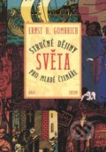 Kniha: Stručné dějiny světa pro mladé čtenáře (Ernst H. Gombrich). Argo, 2007 Kniha: Stručné dějiny světa pro mladé čtenáře (Ernst H. Gombrich). Argo, 2007