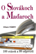 Kniha: O Slovákoch a Maďaroch (Viliam Fábry). Eko-konzult, 2008 Kniha: O Slovákoch a Maďaroch (Viliam Fábry). Eko-konzult, 2008