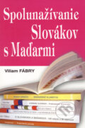 Kniha: Spolunažívanie Slovákov s Maďarmi (Viliam Fábry). Eko-konzult, 2008 Kniha: Spolunažívanie Slovákov s Maďarmi (Viliam Fábry). Eko-konzult, 2008