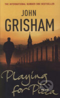 Kniha: Playing for Pizza (John Grisham). Arrow Books, 2008 Kniha: Playing for Pizza (John Grisham). Arrow Books, 2008