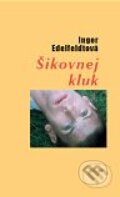 Kniha: Šikovnej kluk (Inger Edelfeldt). Tichá Byzanc, 2008 Kniha: Šikovnej kluk (Inger Edelfeldt). Tichá Byzanc, 2008