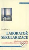 Kniha: Laboratoř sekularizace (Petr Fiala). Centrum pro studium demokracie a kultury, 2008 Kniha: Laboratoř sekularizace (Petr Fiala). Centrum pro studium demokracie a kultury, 2008