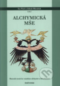 Kniha: Alchymická mše (Ivo Purš a Jakub Hlaváček). Malvern, 2008 Kniha: Alchymická mše (Ivo Purš a Jakub Hlaváček). Malvern, 2008