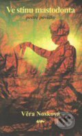 Kniha: Ve stínu mastodonta (Věra Nosková). Věra Nosková, 2008 Kniha: Ve stínu mastodonta (Věra Nosková). Věra Nosková, 2008