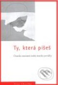 Kniha: Ty, která píšeš (Vltavín, Artes Liberales). Vltavín, Artes Liberales, 2008 Kniha: Ty, která píšeš (Vltavín, Artes Liberales). Vltavín, Artes Liberales, 2008