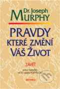 Kniha: Pravdy, které změní Váš život (Joseph Murphy). Aktuell, 2004 Kniha: Pravdy, které změní Váš život (Joseph Murphy). Aktuell, 2004