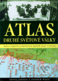 Kniha: Atlas druhé světové války (Andrew Wiest a David Jordan). Ottovo nakladatelství, 2005 Kniha: Atlas druhé světové války (Andrew Wiest a David Jordan). Ottovo nakladatelství, 2005