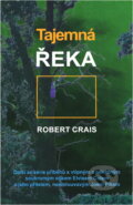 Kniha: Tajemná řeka (Robert Crais). Metafora, 2001 Kniha: Tajemná řeka (Robert Crais). Metafora, 2001