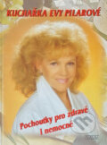 Kniha: Kuchařka Evy Pilarové (Eva Pilarová). , 1999 Kniha: Kuchařka Evy Pilarové (Eva Pilarová). , 1999
