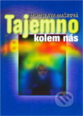 Kniha: Tajemno kolem nás (Miroslava Mašková). Kniha: Tajemno kolem nás (Miroslava Mašková).