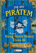 Kniha: Jak být pirátem (Cressida Cowell a Strašný Treska III. Škyťák). Fragment, 2006 Kniha: Jak být pirátem (Cressida Cowell a Strašný Treska III. Škyťák). Fragment, 2006