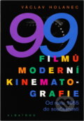 Kniha: 99 filmů moderní kinematografie (Václav Holanec). Albatros SK Kniha: 99 filmů moderní kinematografie (Václav Holanec). Albatros SK