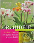 Kniha: Orchideje - Praktický rádce pro zdraví rostlina a krásu květů (Goedeová Brigitte (Brigitte Goedeová a Goedeová Brigitte). Knižní klub, 2005 Kniha: Orchideje - Praktický rádce pro zdraví rostlina a krásu květů (Goedeová Brigitte (Brigitte Goedeová a Goedeová Brigitte). Knižní klub, 2005