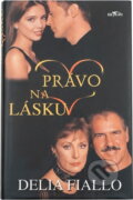 Kniha: Právo na lásku (Delia Fiallo). Alpress Kniha: Právo na lásku (Delia Fiallo). Alpress