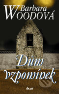 Kniha: Dům vzpomínek (Barbara Wood). Ikar CZ, 2003 Kniha: Dům vzpomínek (Barbara Wood). Ikar CZ, 2003
