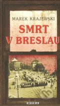Kniha: Smrt v Breslau (Marek Krajewski). Moba, 2009 Kniha: Smrt v Breslau (Marek Krajewski). Moba, 2009