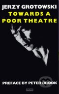 Kniha: Towards a Poor Theatre (Jerzy Grotowski). Bloomsbury, 1975 Kniha: Towards a Poor Theatre (Jerzy Grotowski). Bloomsbury, 1975