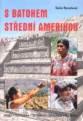 Kniha: S batohem Střední Amerikou (Saša Ryvolová). Akcent, 2005 Kniha: S batohem Střední Amerikou (Saša Ryvolová). Akcent, 2005