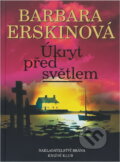 Kniha: Úkryt před světlem (Barbara Erskinová). Brána, 2003 Kniha: Úkryt před světlem (Barbara Erskinová). Brána, 2003