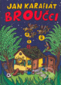 Kniha: Broučci (Jan Karafiát). CHRONTODONT - Ivan Rillich, 2007 Kniha: Broučci (Jan Karafiát). CHRONTODONT - Ivan Rillich, 2007