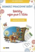 Kniha: Domácí pracovní sešit Diktáty nejen pro 5. třídu (SUN). SUN, 2018 Kniha: Domácí pracovní sešit Diktáty nejen pro 5. třídu (SUN). SUN, 2018