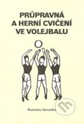 Kniha: Průpravná a herní cvičení ve volejbalu I. (Rostislav Hanzelka). Oftis, 2006 Kniha: Průpravná a herní cvičení ve volejbalu I. (Rostislav Hanzelka). Oftis, 2006
