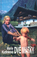 Kniha: Dvě matky (Marie Kyzlinková). Kamélie, 1998 Kniha: Dvě matky (Marie Kyzlinková). Kamélie, 1998