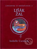 Kniha: Legenda o Kožešince 2 - Lišák Žal (Isobelle Carmody a Isobelle Carmodyová). Knižní klub, 2008 Kniha: Legenda o Kožešince 2 - Lišák Žal (Isobelle Carmody a Isobelle Carmodyová). Knižní klub, 2008
