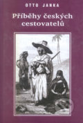 Kniha: Příběhy českých cestovatelů (Otto Janka). Akcent, 2012 Kniha: Příběhy českých cestovatelů (Otto Janka). Akcent, 2012