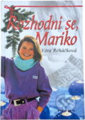 Kniha: Rozhodni se, Mariko (Věra Řeháčková). , 2005 Kniha: Rozhodni se, Mariko (Věra Řeháčková). , 2005