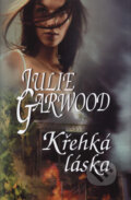 Kniha: Křehká láska (Julie Garwood). OLDAG, 2006 Kniha: Křehká láska (Julie Garwood). OLDAG, 2006