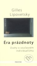 Kniha: Éra prázdnoty (Gilles Lipovetsky). Prostor, 2008 Kniha: Éra prázdnoty (Gilles Lipovetsky). Prostor, 2008