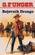 Kniha: Bojovník Drango (G. F. Unger). Moba, 2008 Kniha: Bojovník Drango (G. F. Unger). Moba, 2008