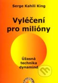 Kniha: Vyléčení pro milióny (Serge Kahili King). Paprsky, 2005 Kniha: Vyléčení pro milióny (Serge Kahili King). Paprsky, 2005