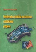 Modelovanie a simulácia mechanizmov s počítačovou podporou - Miloslav Filo, Michal Lukáč, Žilinská univerzita, 2005
