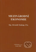 Kniha: Mezinárodní ekonomie (Alexander Soukup). VIP Books, 2007 Kniha: Mezinárodní ekonomie (Alexander Soukup). VIP Books, 2007